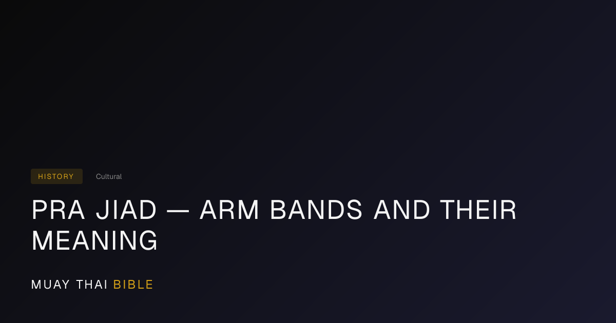 Pra Jiad — Arm Bands and Their Meaning — Muay Thai History | Muay Thai ...