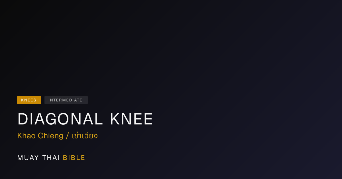 Diagonal Knee — Muay Thai Technique Guide | Muay Thai Bible